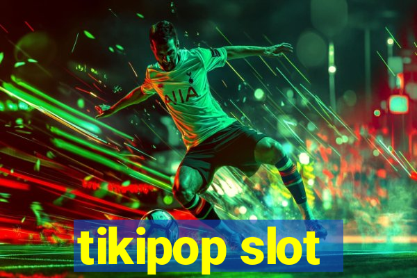 tikipop slot