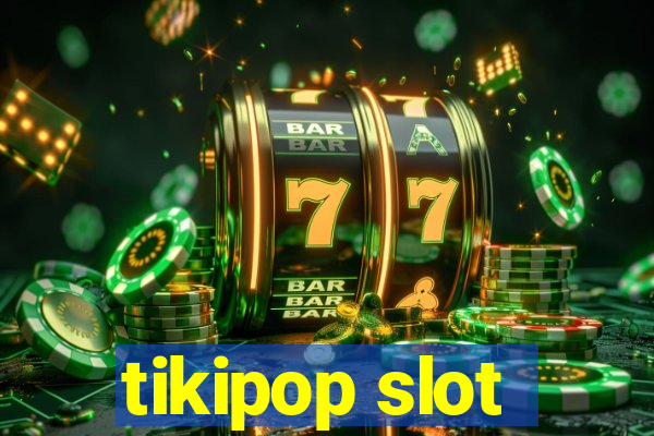 tikipop slot