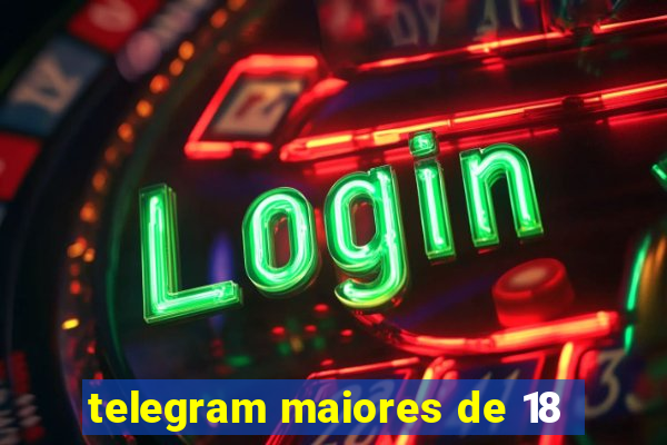 telegram maiores de 18