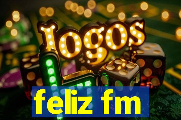 feliz fm