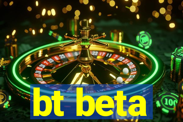 bt beta