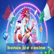 bonus ice casino