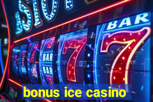 bonus ice casino