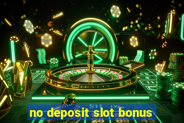 no deposit slot bonus