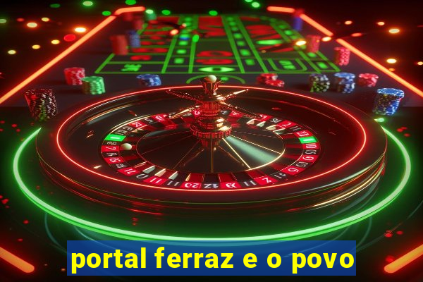 portal ferraz e o povo