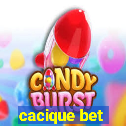 cacique bet