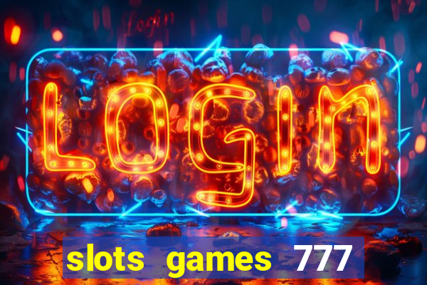 slots games 777 casino free u3172