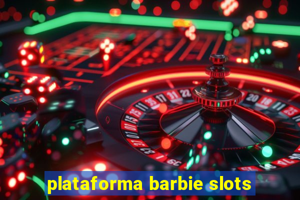 plataforma barbie slots