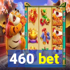 460 bet