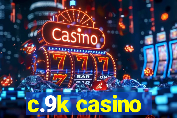 c.9k casino