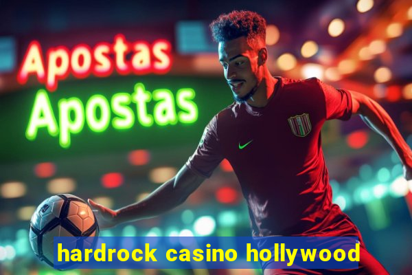 hardrock casino hollywood