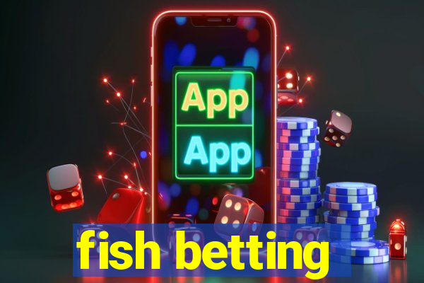 fish betting