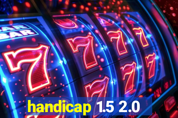 handicap 1.5 2.0