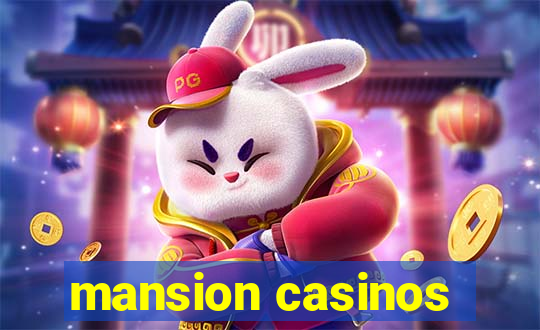 mansion casinos