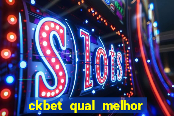 ckbet qual melhor horário para jogar