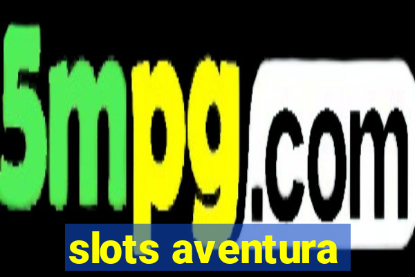 slots aventura