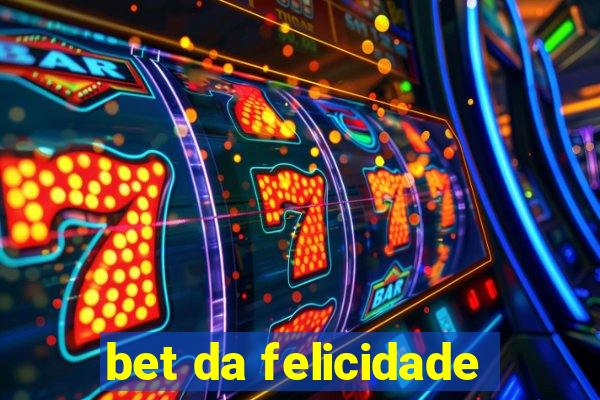 bet da felicidade