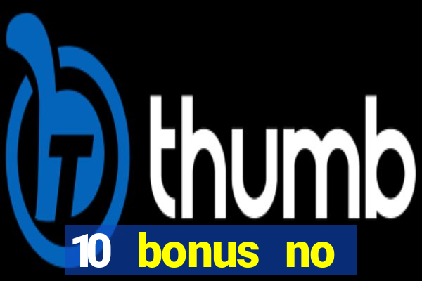 10 bonus no deposit casino