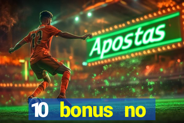 10 bonus no deposit casino