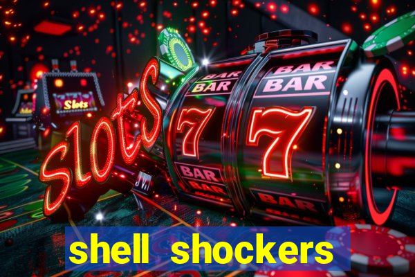 shell shockers crazy games