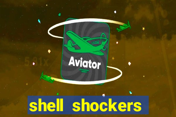 shell shockers crazy games