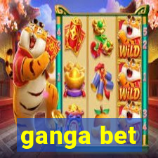 ganga bet