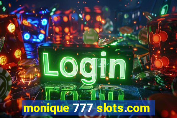 monique 777 slots.com