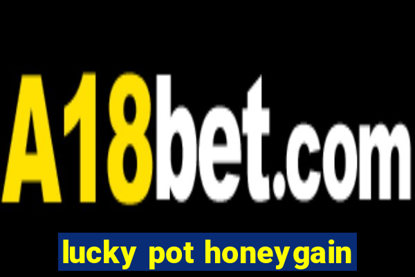 lucky pot honeygain