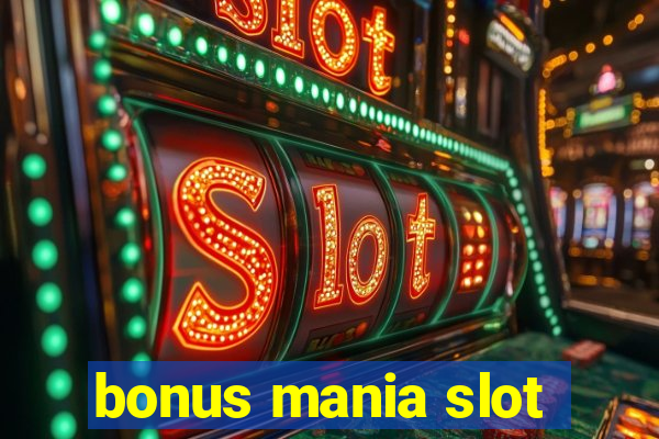 bonus mania slot