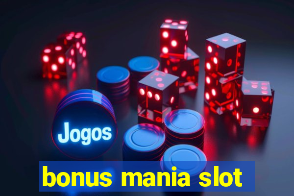 bonus mania slot