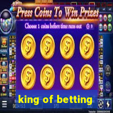 king of betting