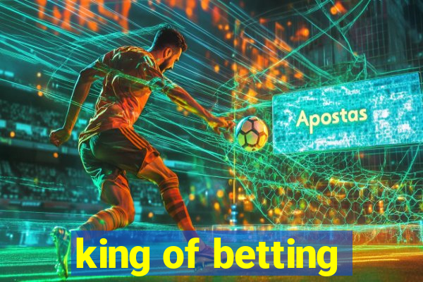 king of betting