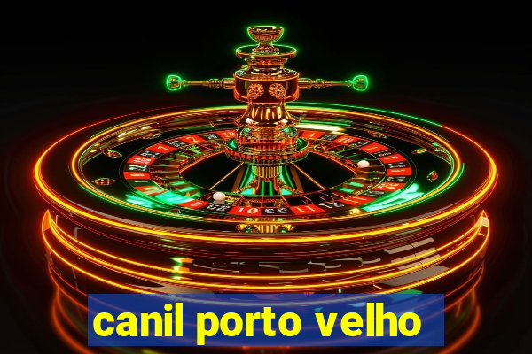 canil porto velho