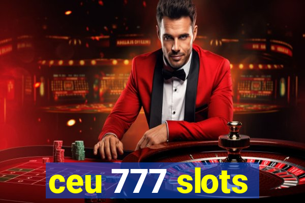 ceu 777 slots