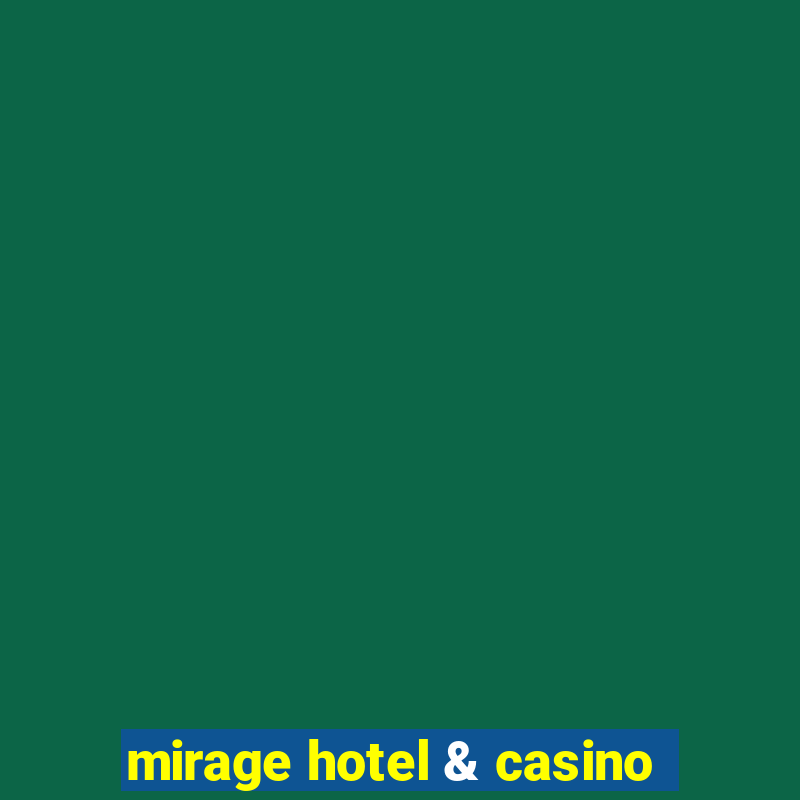 mirage hotel & casino