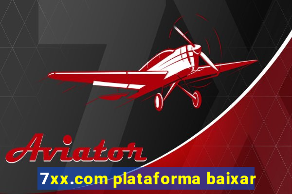 7xx.com plataforma baixar