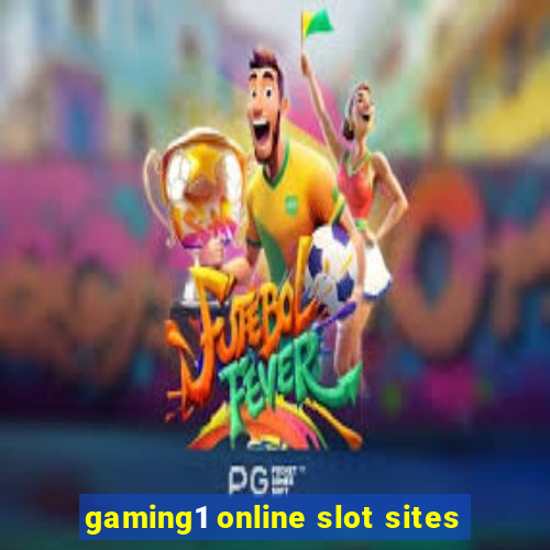 gaming1 online slot sites