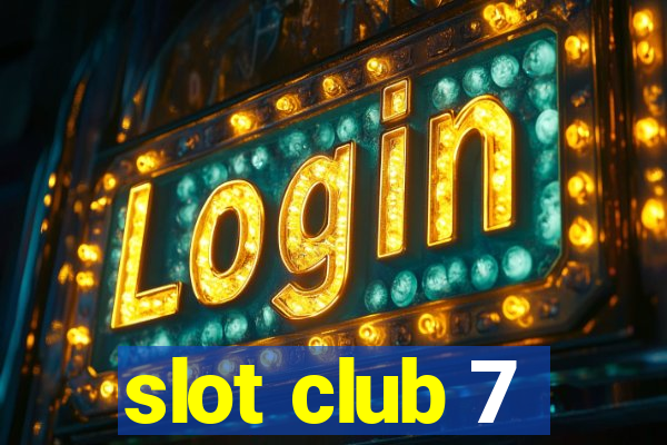 slot club 7