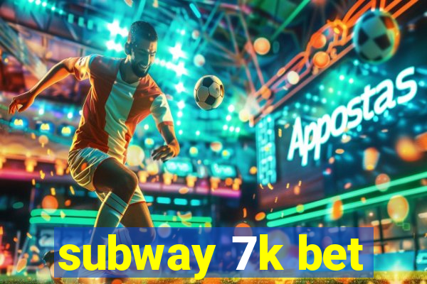 subway 7k bet