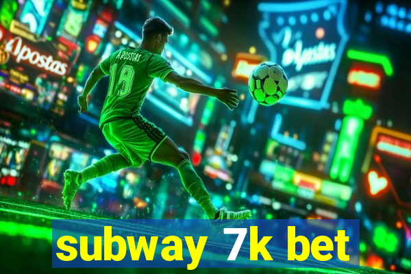 subway 7k bet