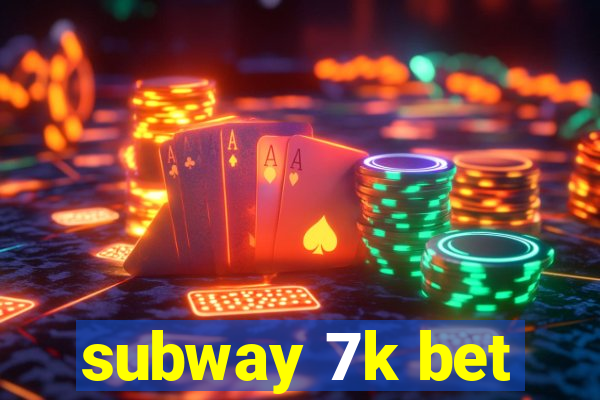 subway 7k bet