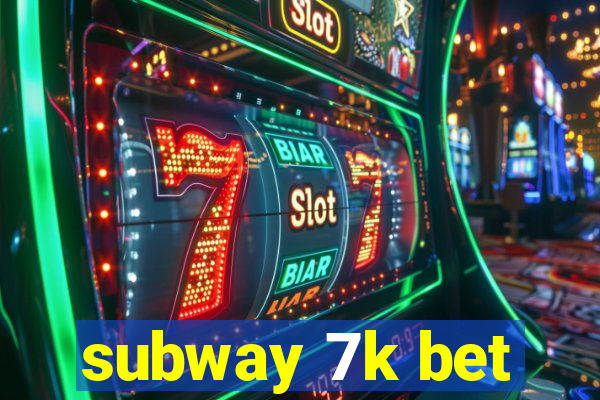 subway 7k bet