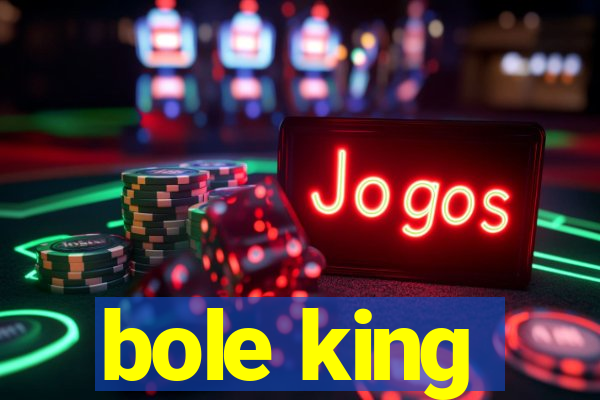 bole king