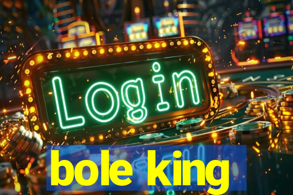 bole king