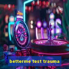 betterme test trauma