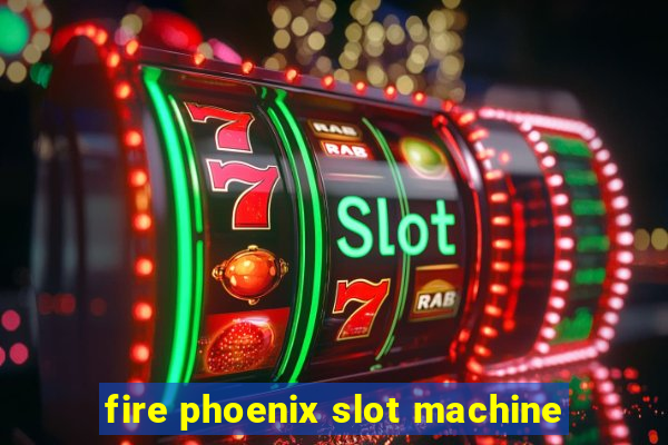 fire phoenix slot machine