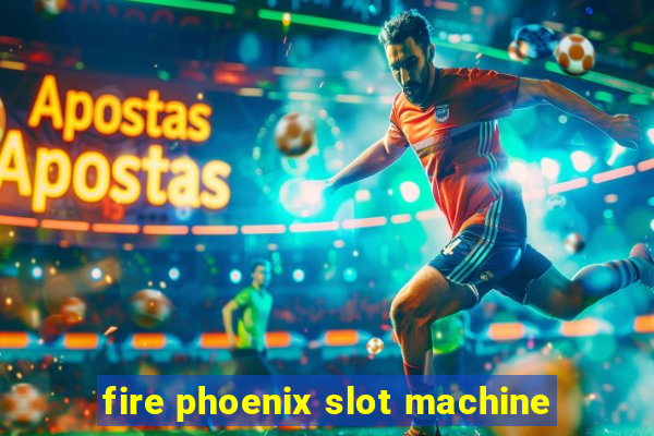 fire phoenix slot machine