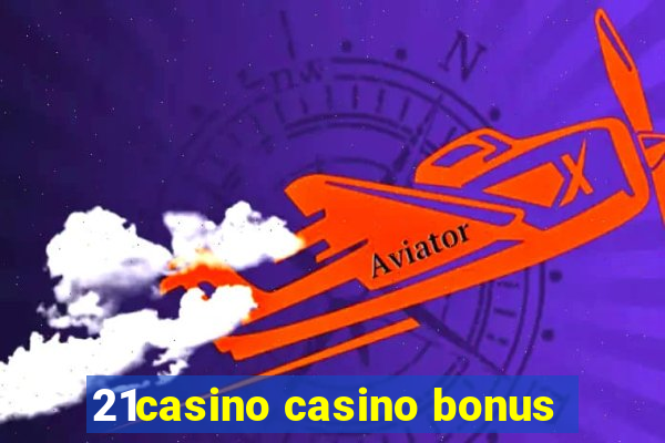 21casino casino bonus