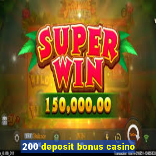 200 deposit bonus casino