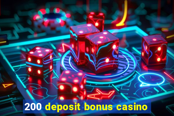 200 deposit bonus casino